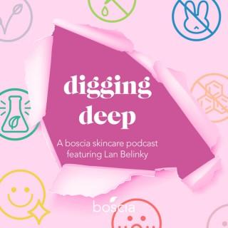 Digging Deep: a boscia skincare podcast