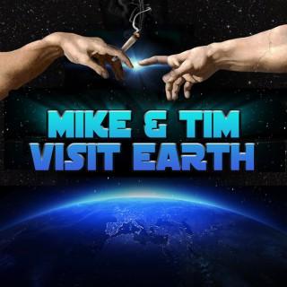 Mike and Tim Visit Earth