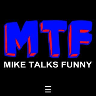 Mike Talks Funny