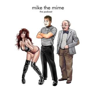 Mike the Mime The Podcast