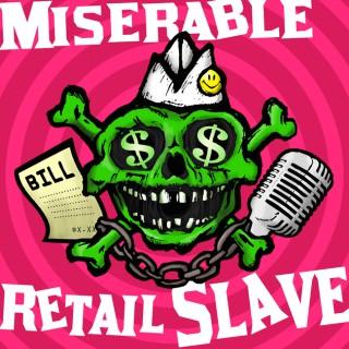 Miserable Retail Slave