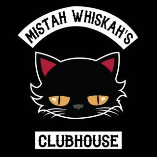 Mistah Whiskah's Clubhouse
