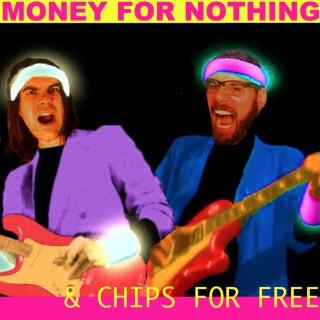 Money for Nothing — Chips for Free