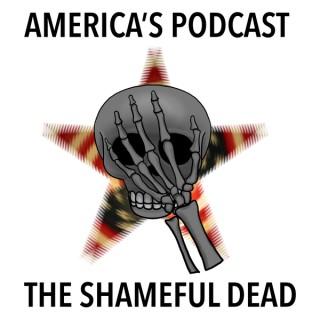 America's Podcast - The Shameful Dead