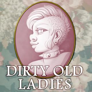 Dirty Old Ladies: The Podcast
