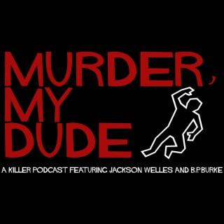Murder, My Dude