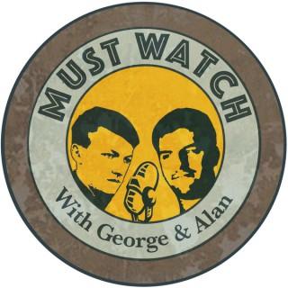Must Watch With George and Alan