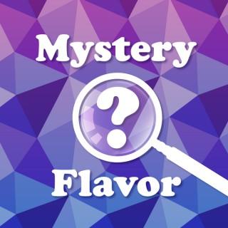 Mystery Flavor Podcast