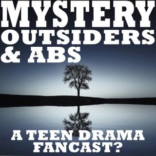 Mystery, Outsiders, and Abs