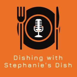 Dishing with Stephanie's Dish