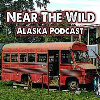 Near The Wild, Alaska Podcast