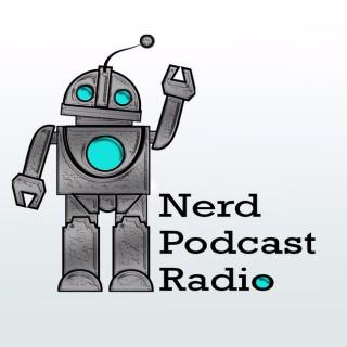 Nerd Podcast Radio - Your Nerd Home Away from Home