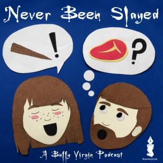 Never Been Slayed: A Buffy Virgin Podcast