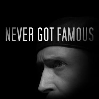 Never Got Famous