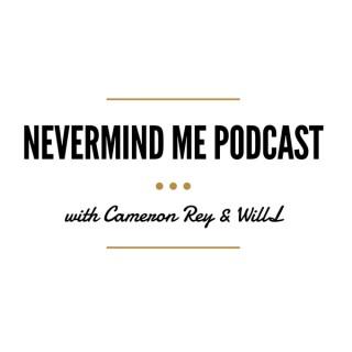 Nevermind Me Podcast