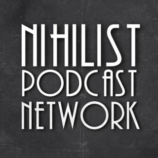 Nihilist Podcast Network