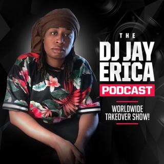 DJ Jay Erica's Podcast Worldwide Takeover Show