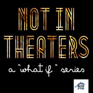 Not in Theaters