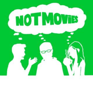 Not Movies