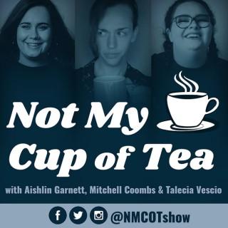Not My Cup of Tea: The Podcast