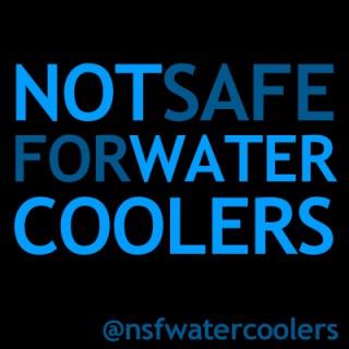 Not Safe For Watercoolers