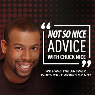 Not So Nice Advice with Chuck Nice