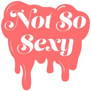 Not So Sexy™