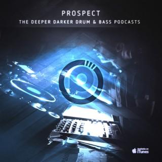 DJ PROSPECT - THE DRUM AND BASS PODCASTS - THE DEEPER DARKER MIXES