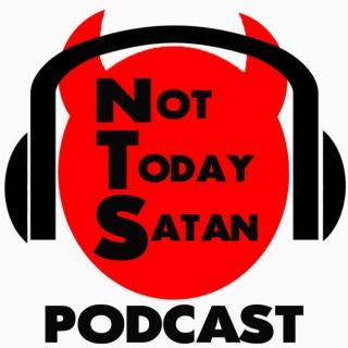 Not Today Satan Podcast's Podcast