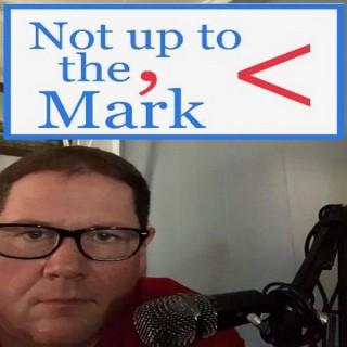 Not Up To The, Mark