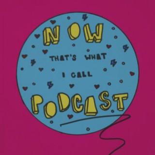 Now That's What I Call Podcast
