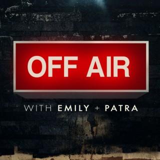 Off Air with Emily + Patra