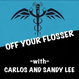 Off Your Flosser Podcast