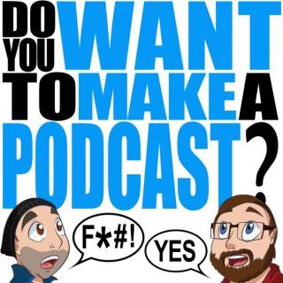Do You Want To Make A Podcast?