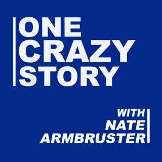 One Crazy Story with Nate Armbruster