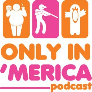 Only in America Podcast
