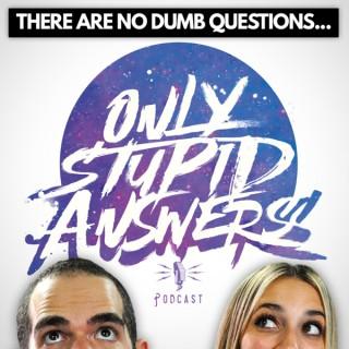 Only Stupid Answers