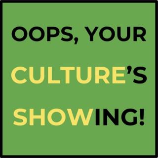 Oops, Your Culture's Showing!