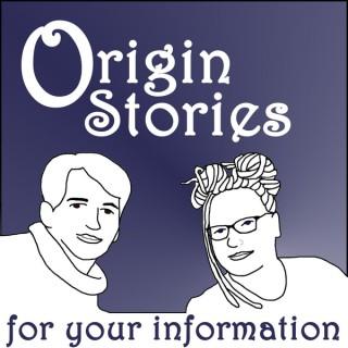 Origin Stories : For Your information