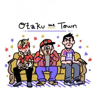 Otaku the Town