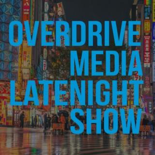 Overdrive Media Latenight Show