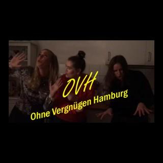 OVH - Ohne Vergnügen Hamburg