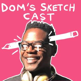 Dom's Sketch Cast