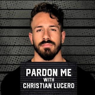 Pardon Me with Christian Lucero