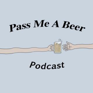 Pass Me a Beer Podcast