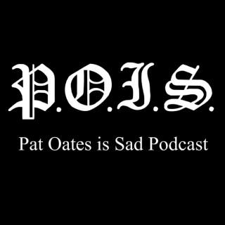 Pat Oates is Sad