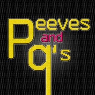 Peeves and Q's