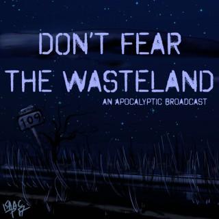 Don't Fear the Wasteland