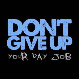 Don't Give Up Your Day Job's Podcast