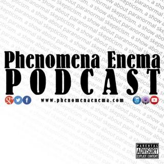 Phenomena Enema Podcast